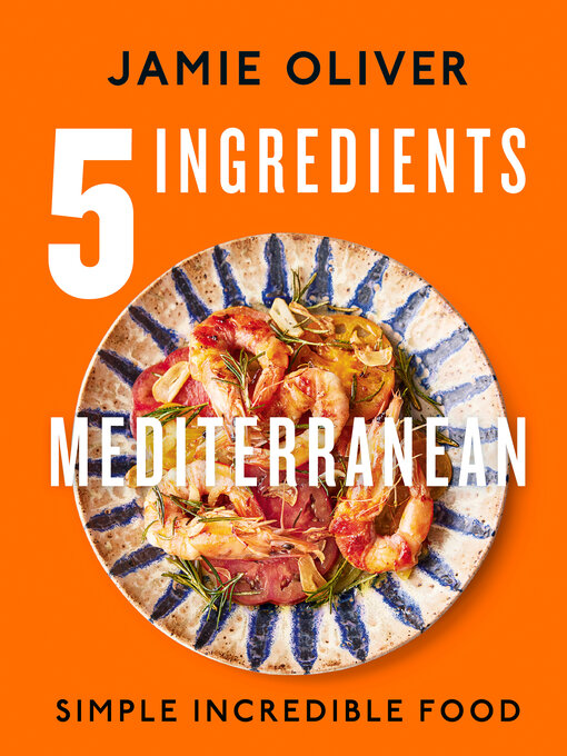 Title details for 5 Ingredients Mediterranean by Jamie Oliver - Available
